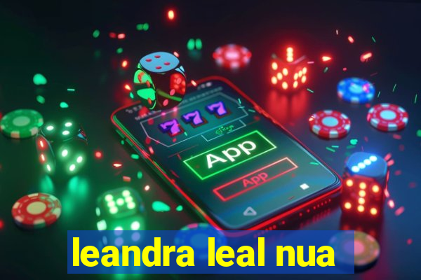 leandra leal nua